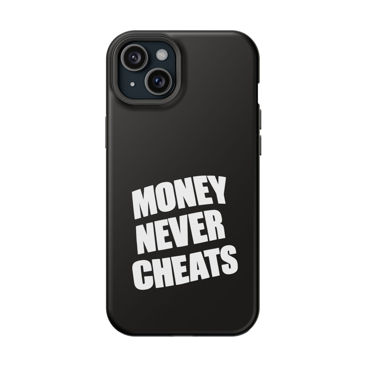 MONEY NEVER CHEATS
