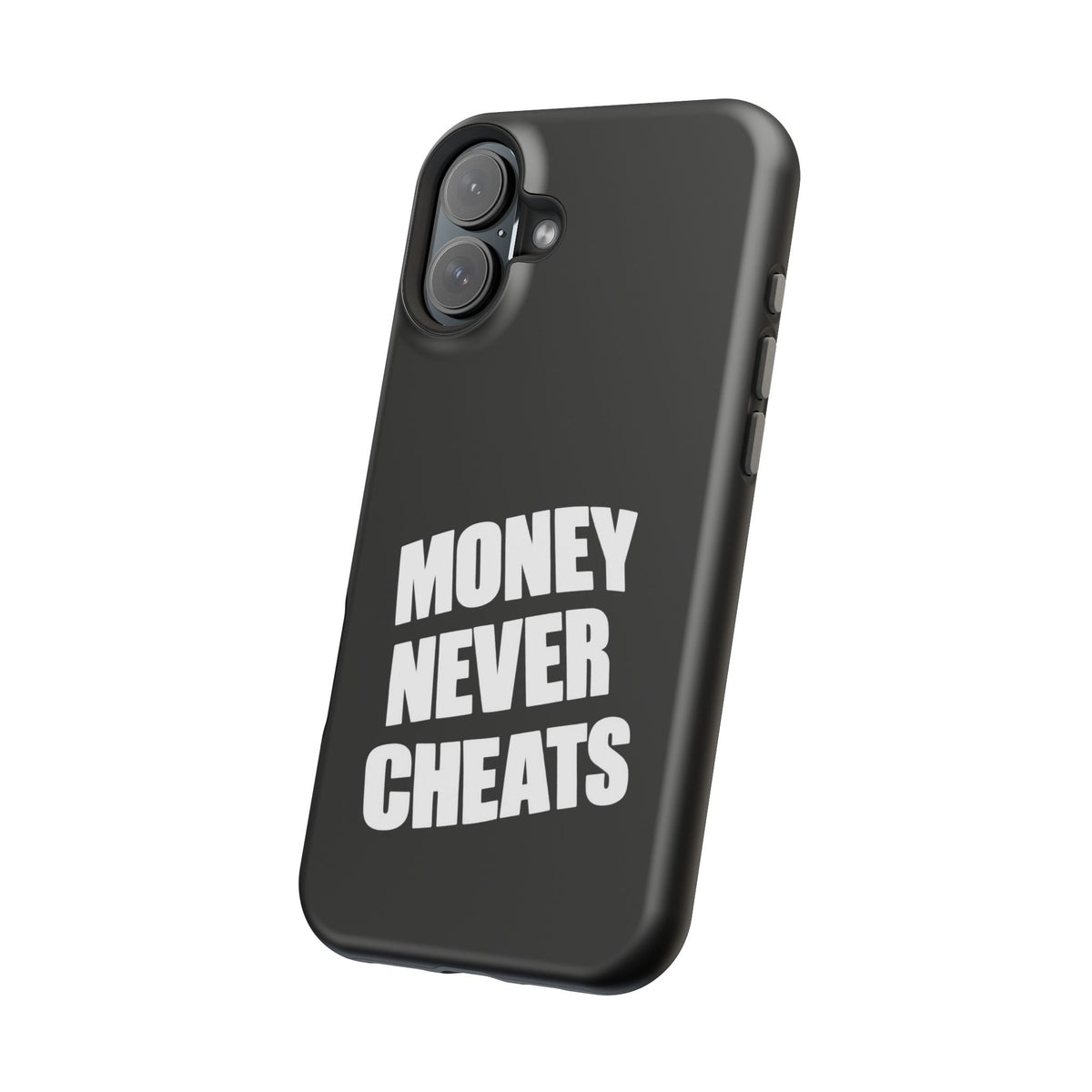 MONEY NEVER CHEATS