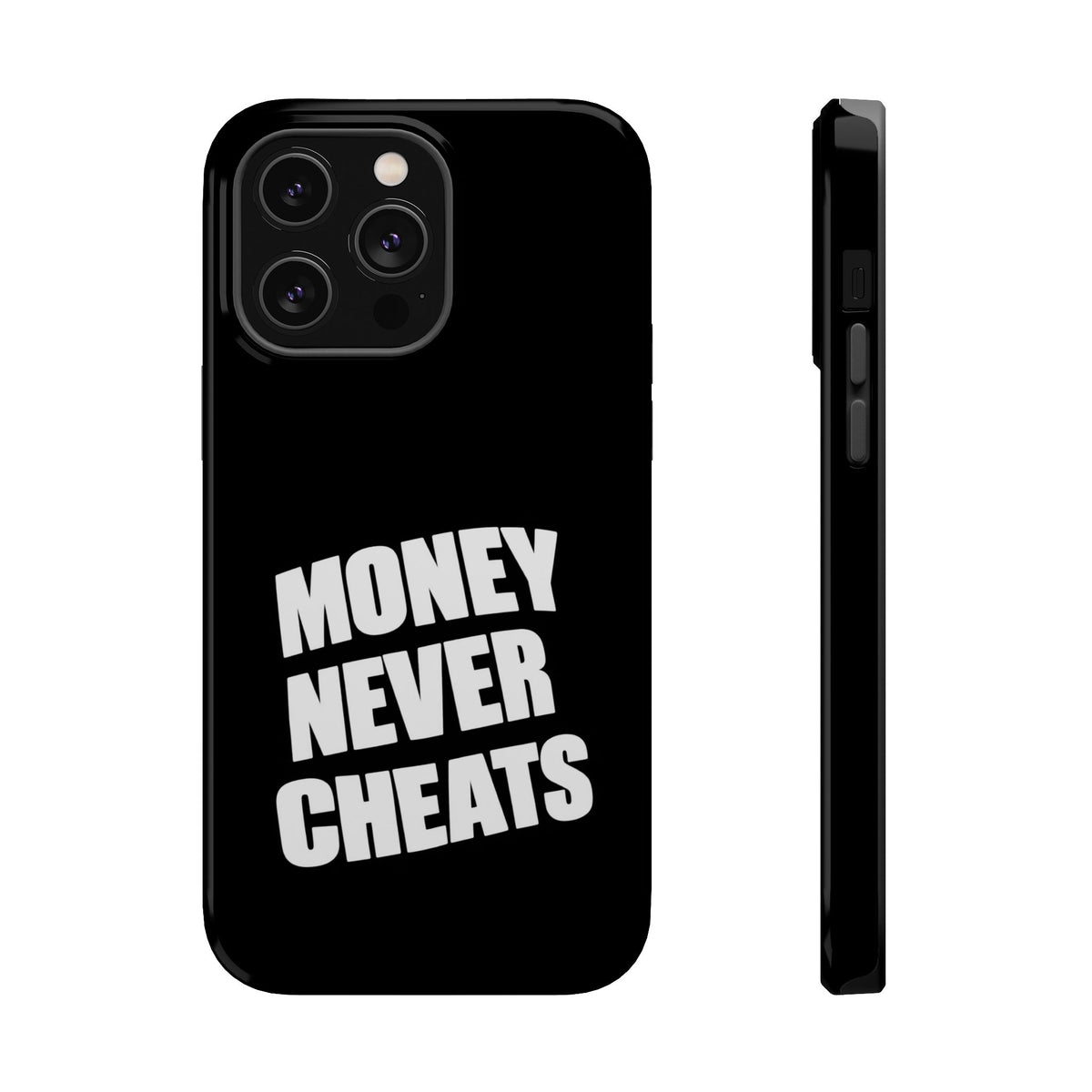 MONEY NEVER CHEATS