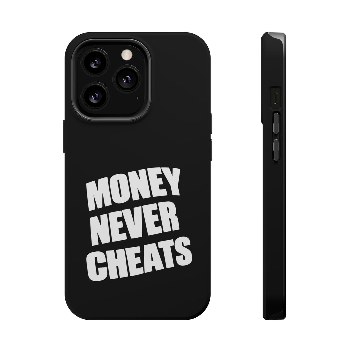MONEY NEVER CHEATS