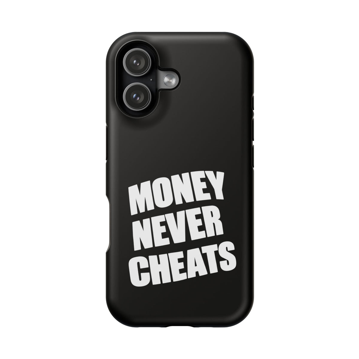 MONEY NEVER CHEATS