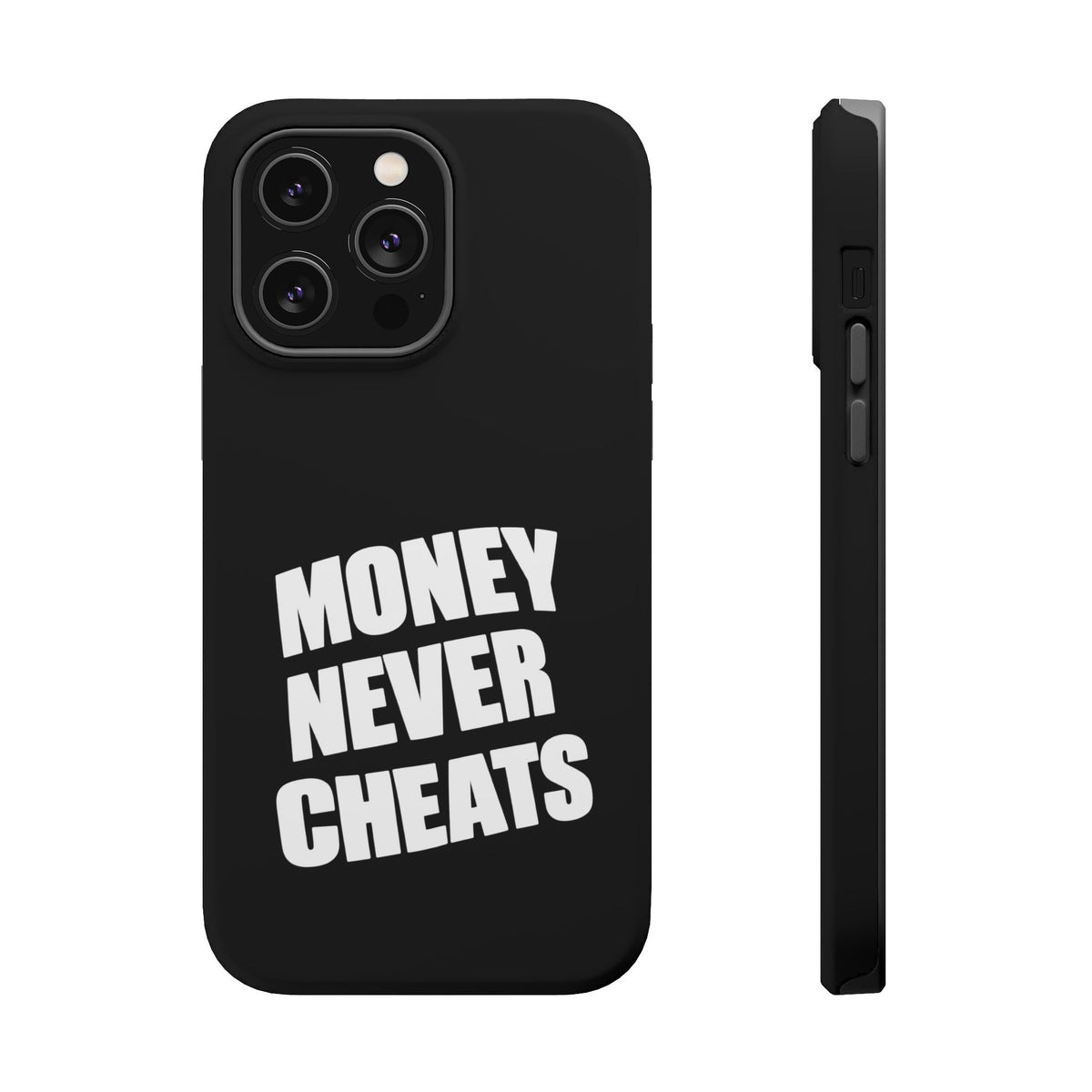 MONEY NEVER CHEATS