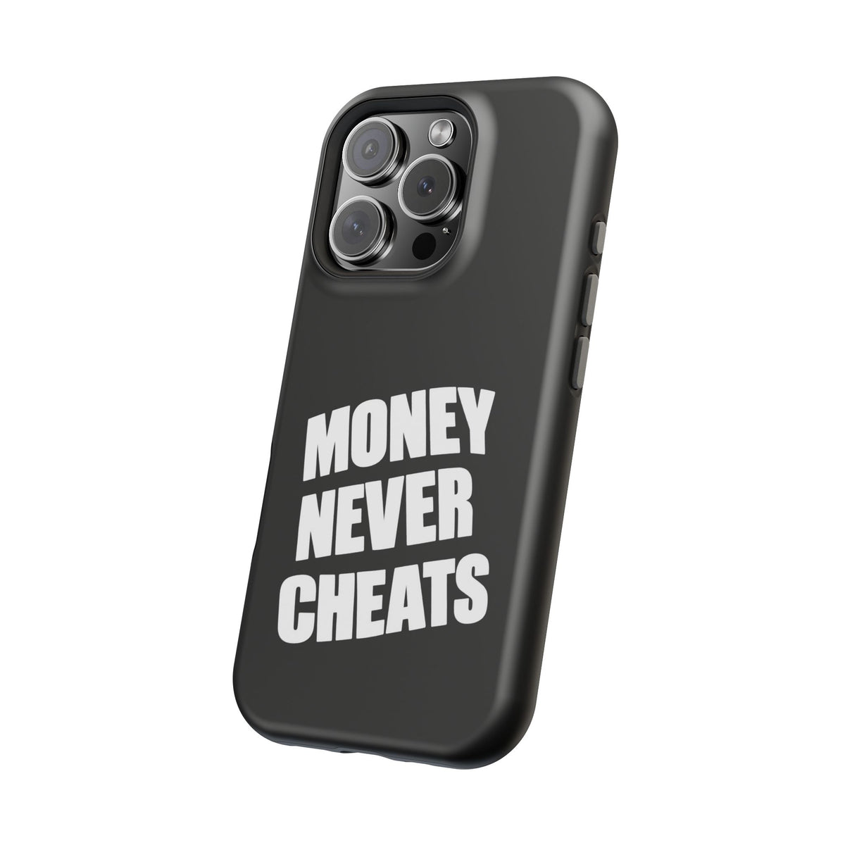 MONEY NEVER CHEATS