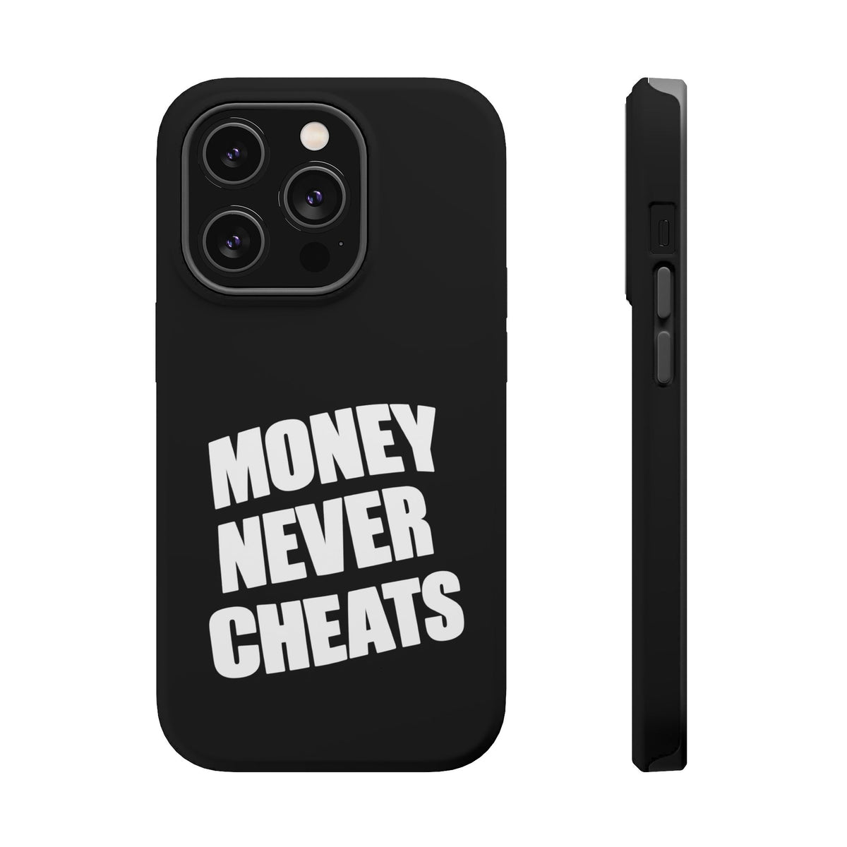 MONEY NEVER CHEATS