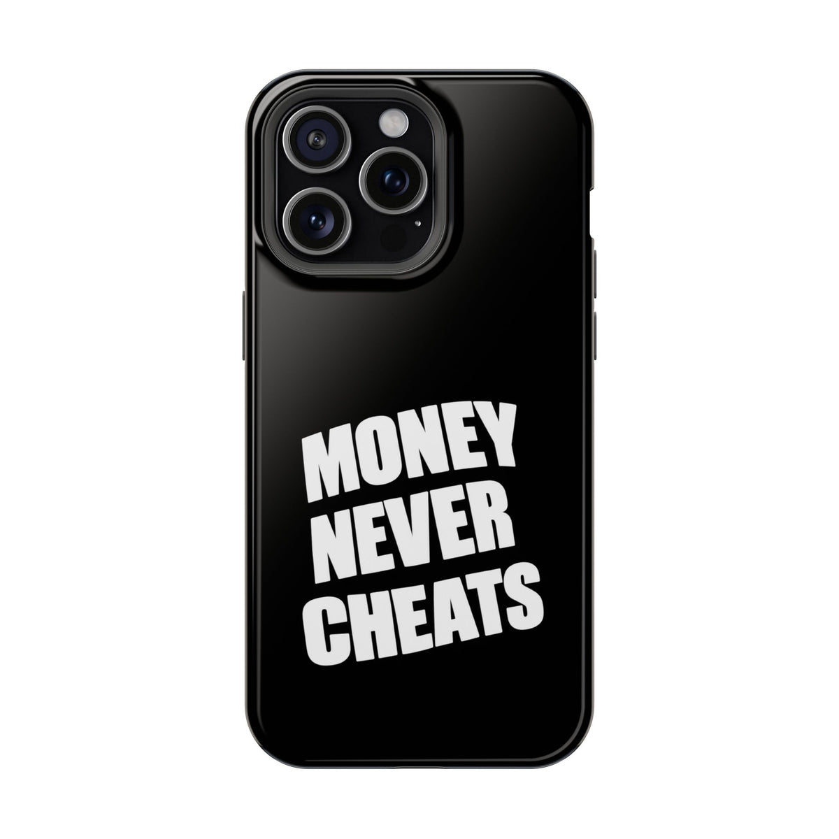 MONEY NEVER CHEATS
