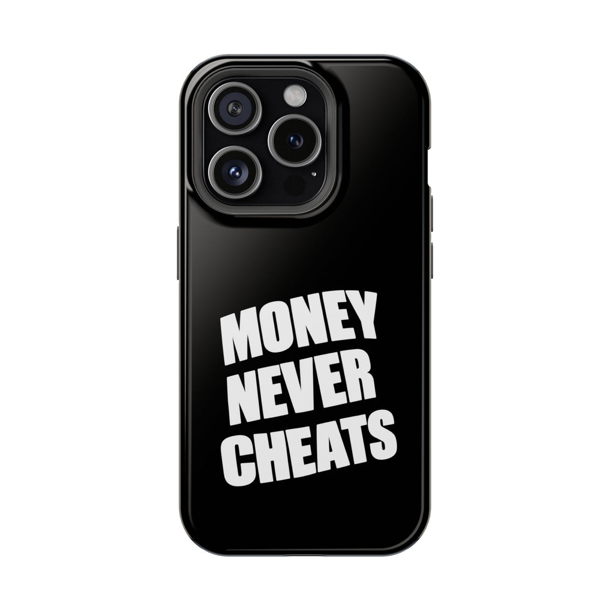 MONEY NEVER CHEATS
