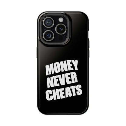 MONEY NEVER CHEATS