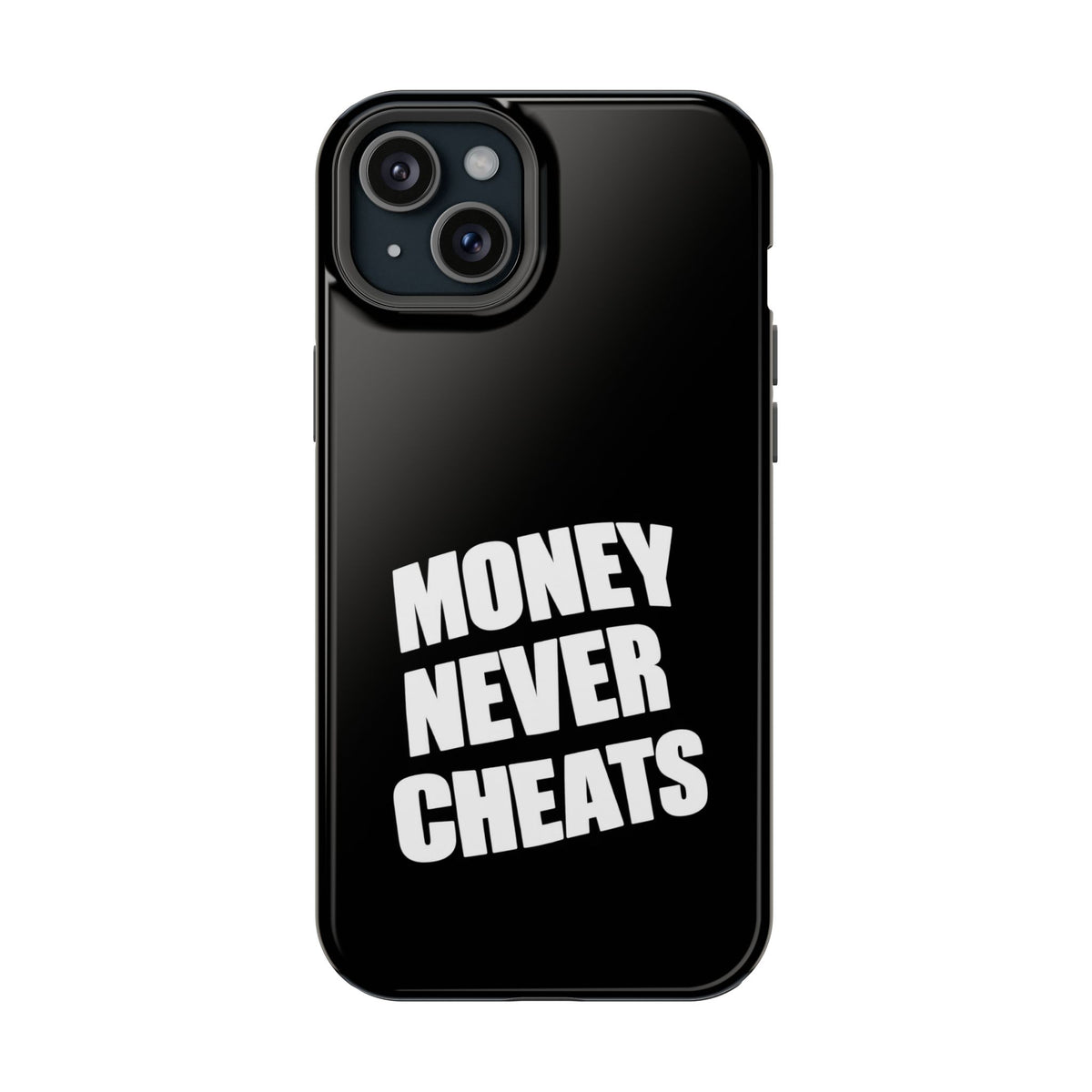 MONEY NEVER CHEATS