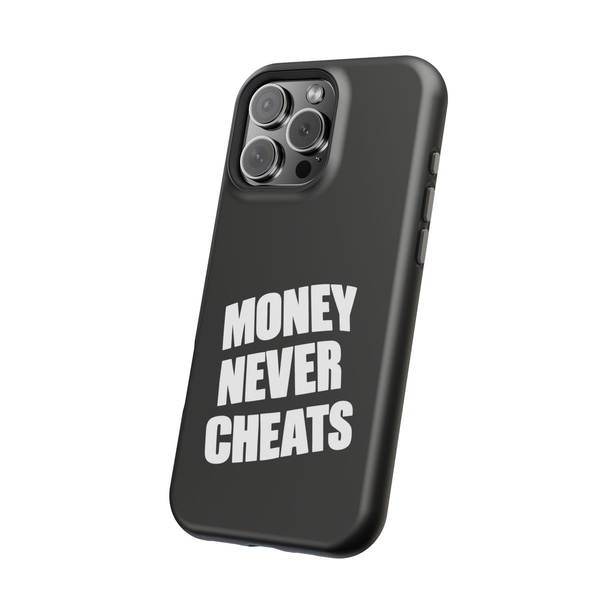MONEY NEVER CHEATS