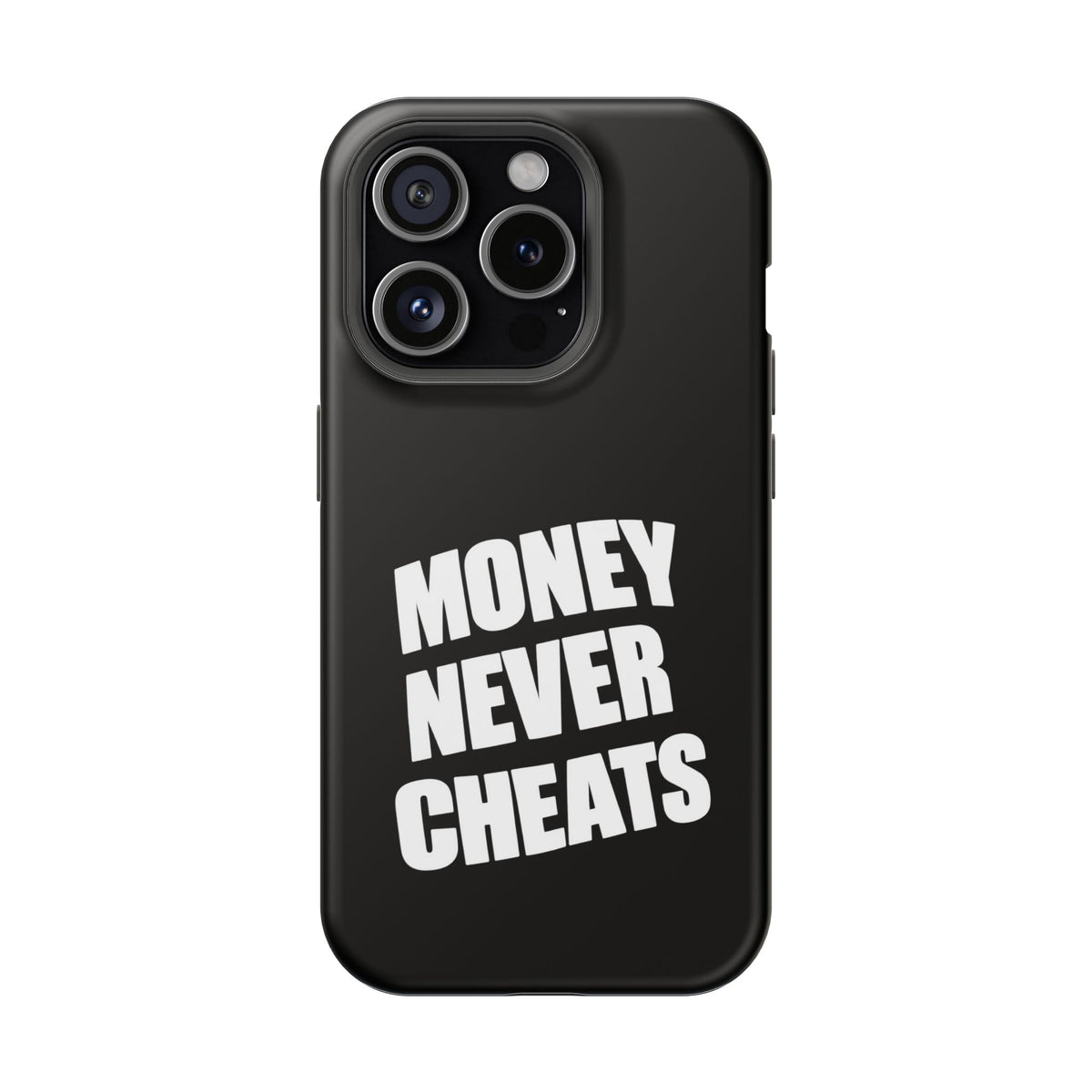 MONEY NEVER CHEATS